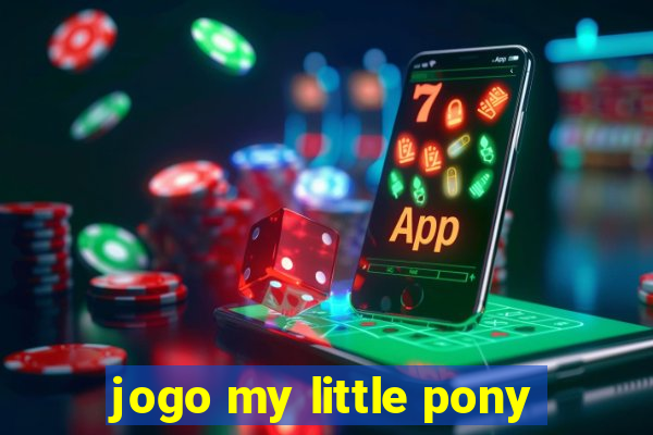 jogo my little pony